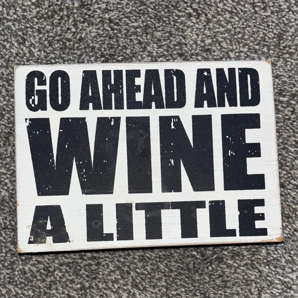Go Ahead and Wine a Little Wall Sign - Black on White